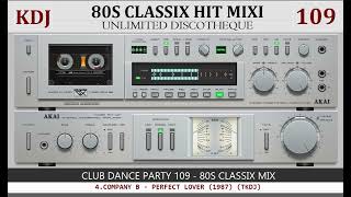 80s CLASSIX HITMIX (Club Dance party 109 KDJ 2023)