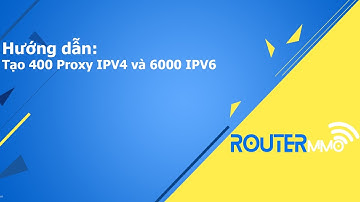 Hướng dẫn tạo PROXY cho tất cả các nhà mạng trên ROUTER MMO