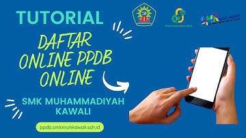 TUTORIAL PENDAFTARAN PPDB ONLINE SMK MUHAMMADIYAH KAWALI TP. 2022/2023