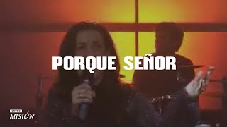Porque Señor // Misión