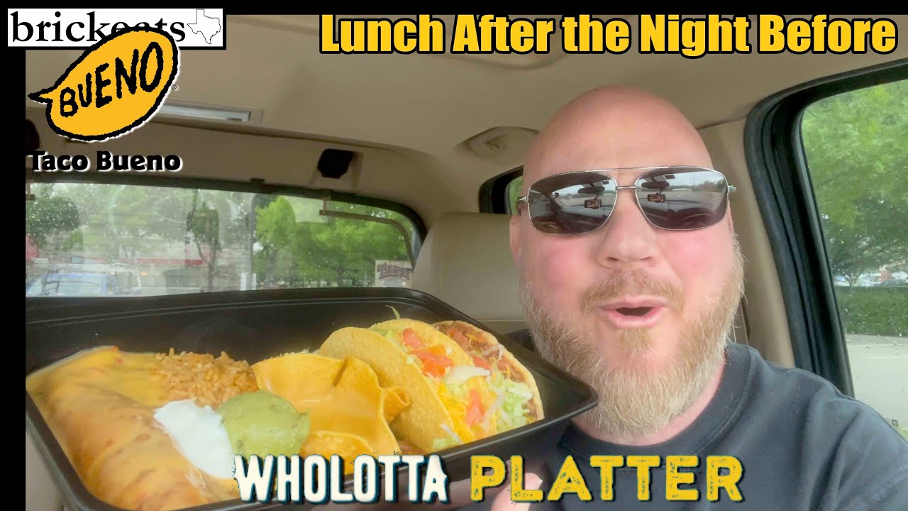 Taco Bueno Wholatta Platter- The Perfect Lunch After the Night Before- brickeats
