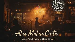 Aku Makin Cinta  Vina Panduwinata late Night Jazz Cover 
