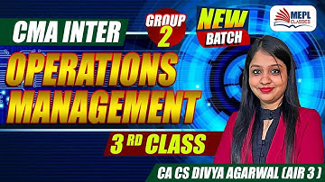 Operations Management - 3rd Class | CMA Inter June/Dec 24 | MEPL- Divya Agarwal Ma