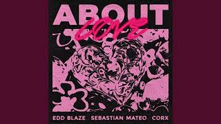 Edd Blaze, Sebastian Mateo & Corx - About Love (Radio Edit) | (Extended Mix)