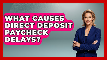 What Causes Direct Deposit Paycheck Delays? - Your Paycheck Planner