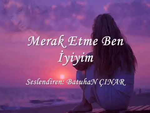 Merak etme ben iyiyim