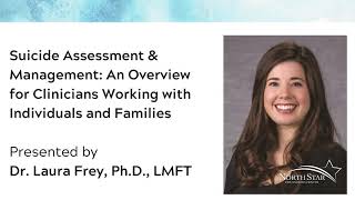 Suicide Assessment and Management presented by Dr. Laura Frey, LMFT