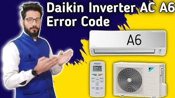 Daikin Inverter AC A6 Error Code || How To Solve A6 Error Code Daikin Inverter AC
