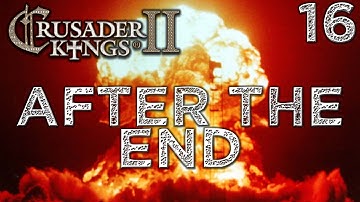 After the End #16 - Crusader Kings 2 - The Reapers Due
