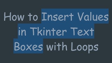 How to Insert Values in Tkinter Text Boxes with Loops