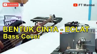 BENTUK CINTA ( ECLAT ) - MICHELA THEA | ( BASS COVER ) FT Manise