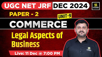 Legal Aspects of Business | Commerce | Paper 2 (Unit 9) | UGC NET JRF DEC 2024 | By Yogesh Sir