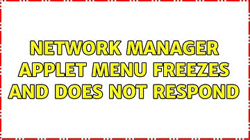 Ubuntu: Network Manager Applet menu freezes and does not respond