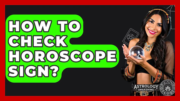 How To Check Horoscope Sign? - Astrology Awakening