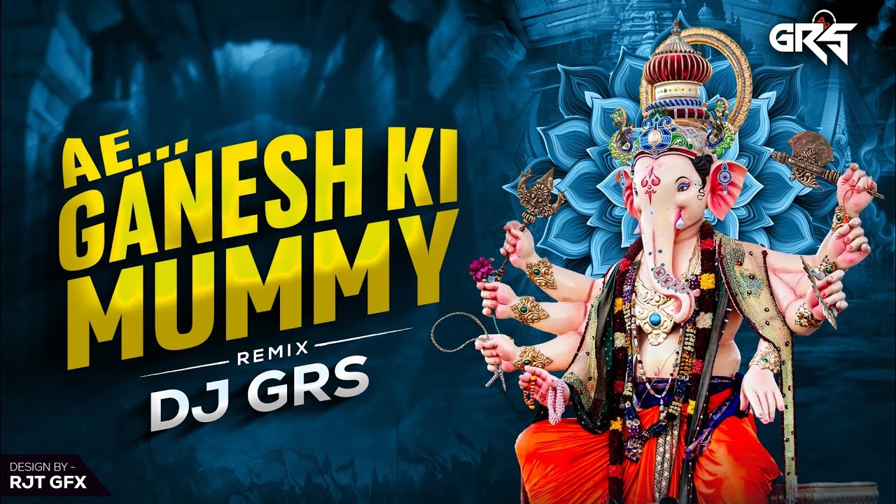 Aye Ganesh Ki Mummy | Remix Dj Grs Jbp | Ganesh Chathurthi Special Song Mix 2025