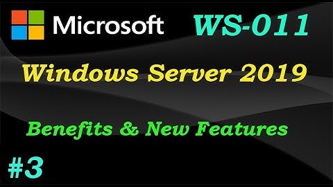 WS-011 \\  Windows Server 2019 - Benefits and New Features (Ep 03)