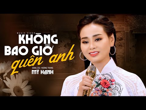 Không Bao Giờ Quên Anh Mỹ Hạnh Đừng Thương Tiếc Chi Anh