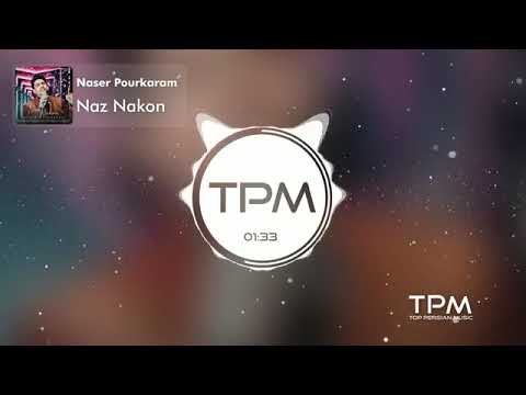 Naser Pourkaram Naz Nakon ناصر پورکریم ناز نکن 