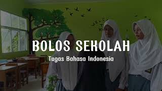 BOLOS SEKOLAH || Tugas Drama Bahasa Indonesia