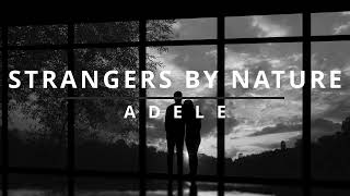 Strangers by Nature - Adele (1 HOUR, LYRICS)