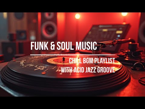 Funk & Soul] Chill BGM Playlist with Acid Jazz Groove｜Get