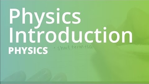 Introduction to Physics | Physics (PHYS101)