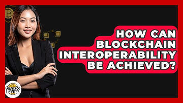 How Can Blockchain Interoperability Be Achieved? - CryptoBasics360.com