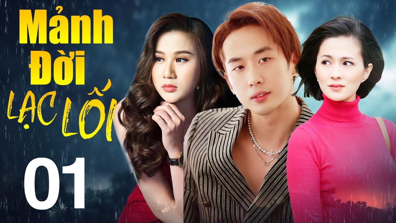 Mảnh Đời Lạc Lối - Tập 1 | Phim Tình Cảm Việt Nam Mới Nhất 2026 | Phim Bộ Truyền Hình Việt Nam