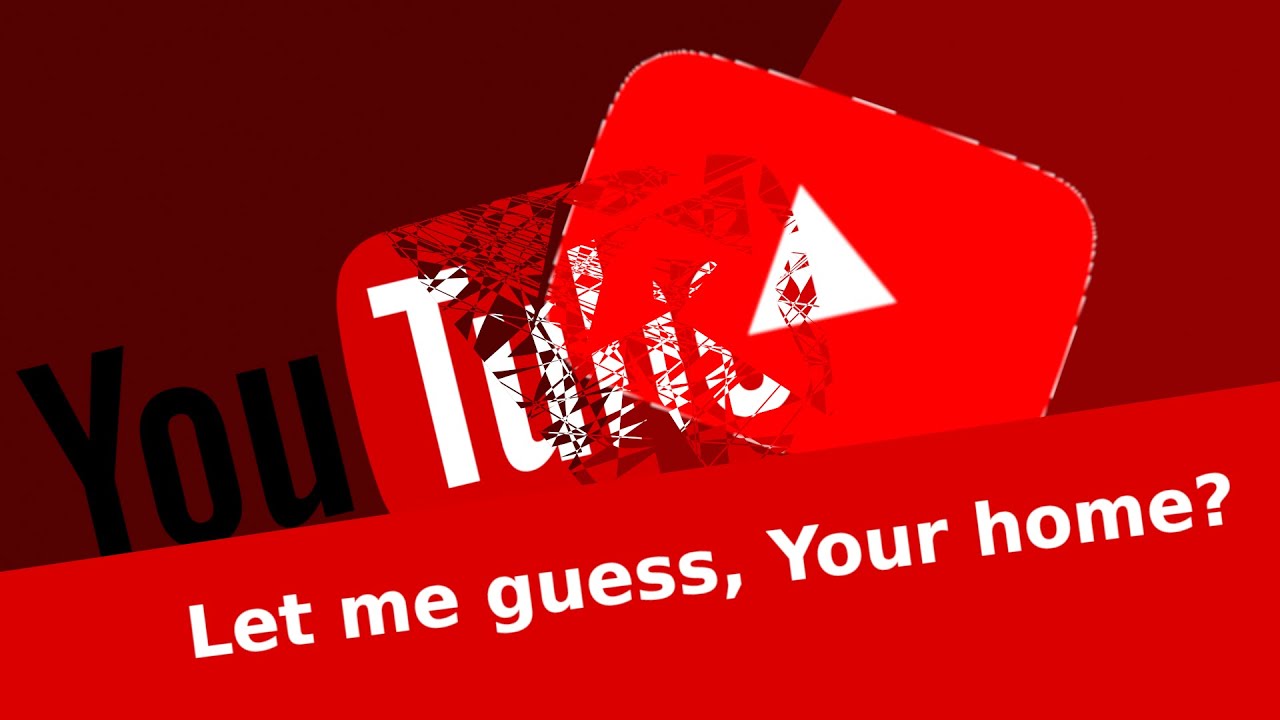 Let me guess, your home? 