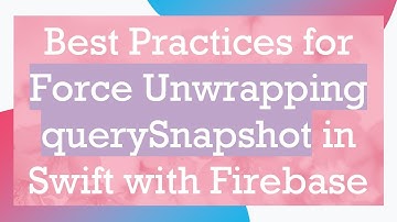 Best Practices for Force Unwrapping querySnapshot in Swift with Firebase