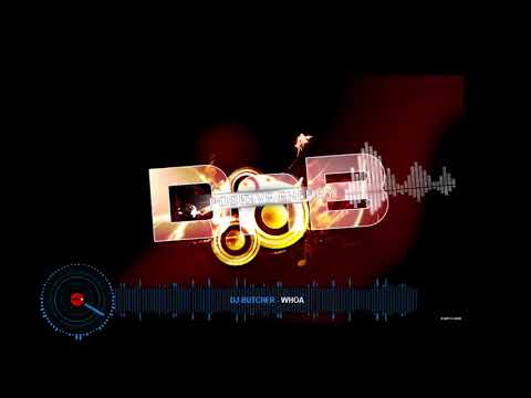 DJ Butcher   Whoa rhythm remix