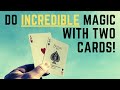 DO INCREDIBLE MAGIC WITH TWO CARDS (Learn the Secret NOW!)