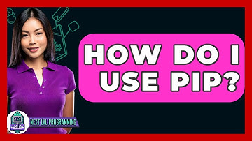 How Do I Use Pip? - Next LVL Programming