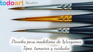 Pinceles para modelismo de Wargames, Tipos, tamaños y cuidados