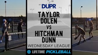 3.5-4.0 Life Time DUPR Pickleball League - Taylor/Dolen v Hitchman/Dunn