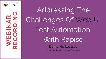 Webinar: Addressing The Challenges Of Web UI Test Automation Using Rapise