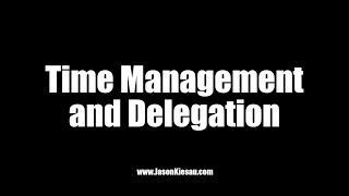 Time Management and Delegation