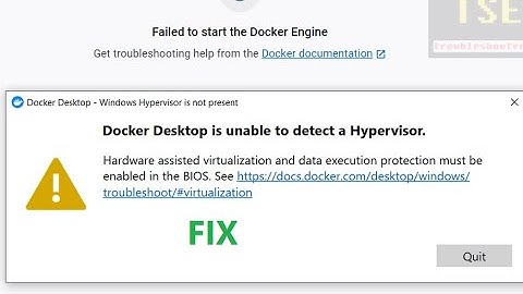 How to Fix Failed to start the Docker Engine. Docker Desktop is unable to detect a Hypervisor