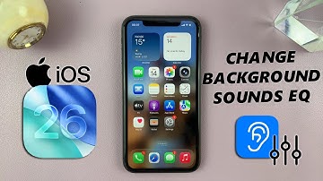 iOS 26: How To Adjust EQ Settings For Background Sounds