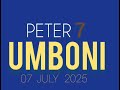 PETER 7 UMBONI TESTIMONY 07 JULY 2025 PETER 7 UMBONI TESTIMONY 07 JULY 2025