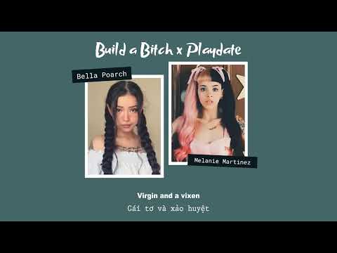 [Vietsub] Playdate x Build a Bitch - Bella Poarch & Melanie Martinez | Lyrics Video