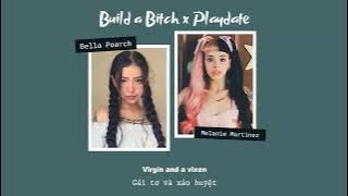 Vietsub | Play Date x Build a Bitch - Bella Poarch & Melanie Martinez | Lyrics Video