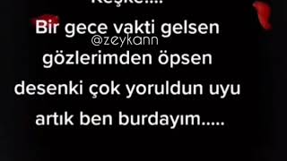 Keşke Bir Gece Vakti Gelsen Gözlerimden Öpsen Desenki Çok Yoruldun Uyu Artık Ben Burdayım