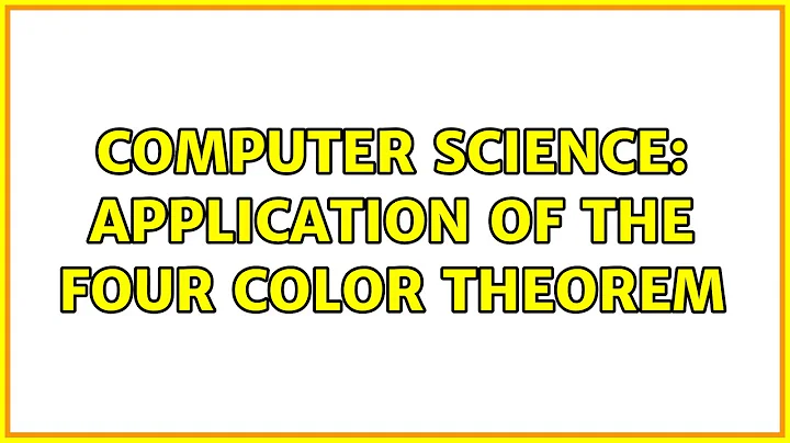 Computer Science: Application of the four color theorem (2 Solutions!!)