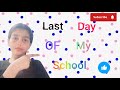Last Day of My School 🤗