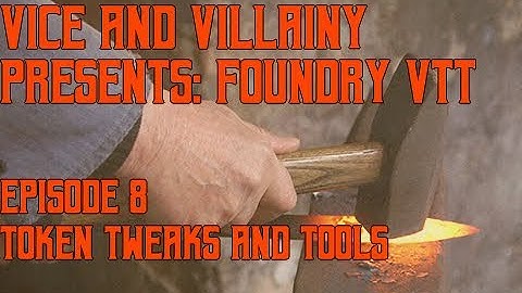 Episode 8 - Foundry VTT: Token Tweaks and Tools