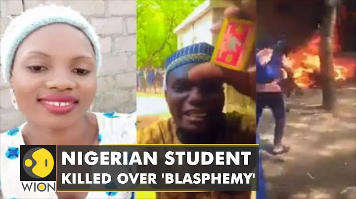 Mob kills female student over blasphemy in Nigeria...