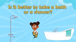 Is a Shower or Bath Better? | Climate Change for Kids | Environment for Kids | Saving Water for Kids