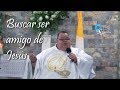 Buscar ser amigo de Jesús