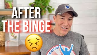 What To Do After The Binge
